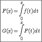 \fbox{F(x)=\int_{0}^{x}f(t)dt\\G(x)= \int_{0}^{x}F(t)dt}